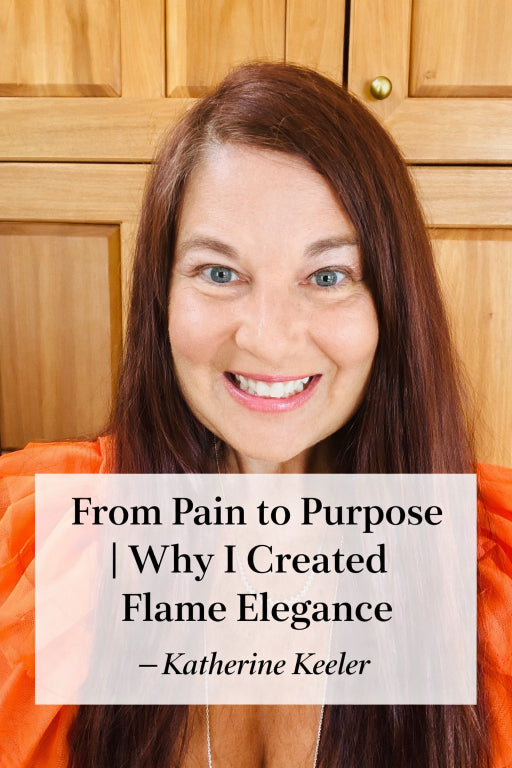 image of Katherine Keeler the founder of flame elegance with block image that says From Pain to Purpose Why I created Flam Elegance